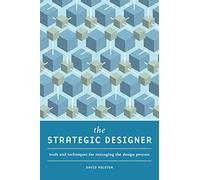 The Strategic Designer: Tools & Techniques For Managing The Design Process [Lingua inglese]: Tools & Techniques for Managing the Design Process