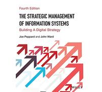 The Strategic Management of Information Systems: Building a Digital Strategy