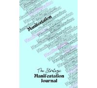 The Strategic Manifestation Journal: A Guide with Lessons, Powerful Prompts & Daily Check-ins for 12 Weeks