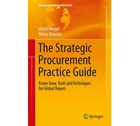 The Strategic Procurement Practice Guide: Know-how, Tools and Techniques for Global Buyers