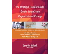 The Strategic Transformation Guide: Large-Scale Organizational Change