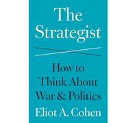 The Strategist: How to Think About War and Politics