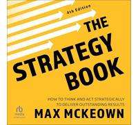 The Strategy Book: How to Think and Act Strategically to Deliver Outstanding Results