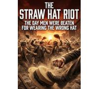 The Straw Hat Riot: The day men were beaten for wearing the wrong hat