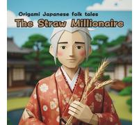 The Straw Millionaire: Origami Japanese folk tales