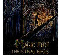 The Stray Birds Magic Fire (Vinyl LP) 12" Album