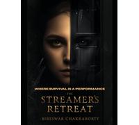 THE STREAMER’S RETREAT : Where Survival Is a Performance: A griping psychological thriller novel