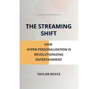 The Streaming Shift: How Hyper-Personalization is Revolutionizing Entertainment: 59