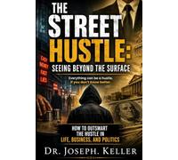The Street Hustle: Seeing Beyond the Surface: Everything can be a hustle, if you don’t know better.