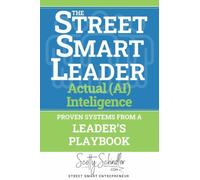 The STREET SMART LEADER: Discover Proven Systems From A Leader's Playbook: 3