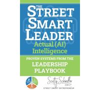 The STREET SMART LEADER: Proven Systems From The Leadership Playbook: 3