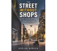 The Street Without Shops: Delivery Platforms, Dark Stores and the Future History of Retail Without Public Places
