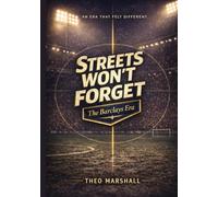 The Streets Won’t Forget: The Barclays Era