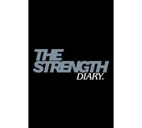 The Strength Diary: TRACK YOUR TRAINING. BUILD YOUR POWER.