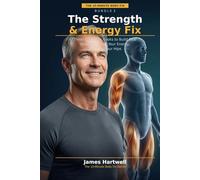 The Strength & Energy Fix: Three Complete Books to Build Real Strength, Boost Your Energy, and Free Your Hips