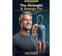 The Strength & Energy Fix: Three Complete Books to Build Real Strength, Boost Your Energy, and Free Your Hips