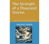 The Strength of a Thousand Storms: Focusing on the theme of resilience, growth, and triumph over adversity. It incorporates narrative elements, practical insights, and motivational reflection