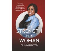 The Strength of a Woman: Unveiling Unparalleled Resilience and Power of Women Through the Ages