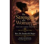 The Strength of a Woman: What She Carries Through