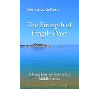 The Strength of Fragile Days: A Long Journey Across the Middle Lands: 1