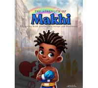 THE STRENGTH OF MAKHI: A Coloring Book Journey Of Courage and Resilience