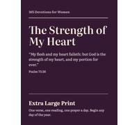 The Strength of My Heart: 365 Extra Large Print Devotions for Women - Three Minutes a Day, Undated, Start Anytime - A Gift for Mom or Grandma | Low Vision, Dementia & Memory Care