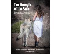 The Strength of the Pack: Discovering the Leader Within - A Leadership and Teamwork Guide for Kids
