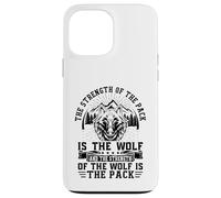 The Strength Of The Pack Is The Wolf And The Strength Of The Custodia per iPhone 13 Pro Max
