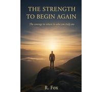 The Strength to Begin Again: There are new beginnings that change everything - including who we are.