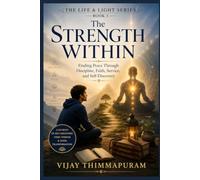 The Strength Within: Finding Peace Through Discipline, Faith, Service, and Self-Discovery: 3