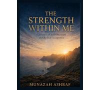 The Strength within me: a journey of resilience, healing, and self discovery.