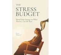 The Stress Budget: Spend Your Energy on What Matters, Cut the Rest