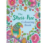 The Stress-Free Colouring Book: Includes 45 Soothing Designs