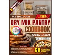 The Stress-Free Dry Mix Pantry Cookbook: Budget-Friendly DIY Recipes for Quick & Easy Cooking, Homemade Spice Blends, Pantry Staples, and Shelf-Stable ... Plan and Shopping Guide | Colored Edition