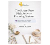 The stress-Free Kids Activity Planning System: Plan fun stuff for your kids without losing your mind