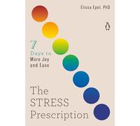 Elissa Epel, PhD The Stress Prescription (Tascabile) Seven Days Series