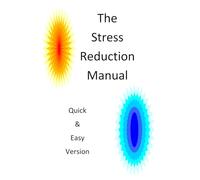 The Stress Reduction Manual: Quick & Easy Version