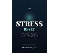 The Stress Reset: A Practical Guide to Calming Your Nervous System and Taking Back Your Life