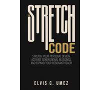 The Stretch Code: Stretch Your Personal Design, Activate Generational Blessings, and Expand Your Resonant Reach