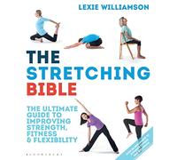 The Stretching Bible: The Ultimate Guide to Improving Fitness and Flexibility
