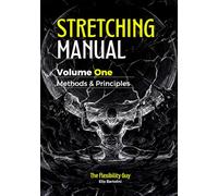 The Stretching Manual: Volume 1 - Flexibility Principles