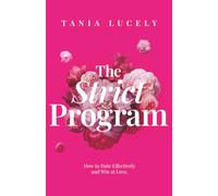 The Strict Program: How to date effectively and win at love