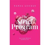 The Strict Program: How to date effectively and win at love