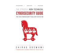 The Strictly Non-Technical Cybersecurity Guide: The CXO Cybersecurity Bullshit Detector