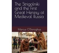 The Strigolniki and the First Great Heresy of Medieval Russia