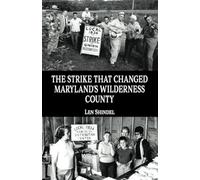 The Strike That Changed Maryland's Wilderness County
