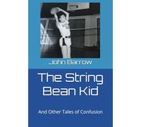 The Stringbean Kid: And Other Tales of Confusion