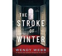 The Stroke of Winter: A Novel by Webb, Wendy