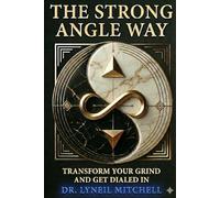 The Strong Angle Way: Transform Your Grind and Get Dialed In