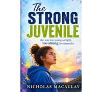The Strong Juvenile: She was too young to fight, too strong to surrender